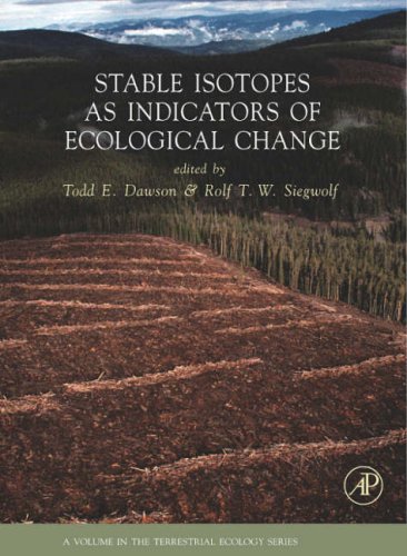 Stable Isotopes As Indicators Of Ecological Change (Volume 1) (Terrestrial Ecology, Volume 1)