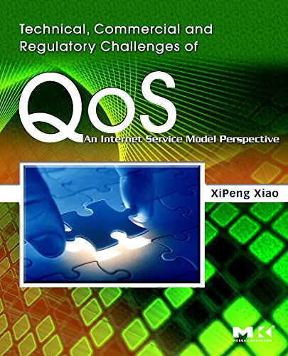 Technical, Commercial And Regulatory Challenges Of QoS: An Internet Service Model Perspective