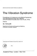 The vibration syndrome: Proceedings of a Conference on the Medical Engineering and Legal Aspects of Hand-Arm Vibration, at the University of Dundee ... Acoustical Society special volume no. 2)