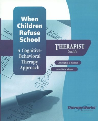 When Children Refuse School: A Cognitive-Behavioral Therapy Approach