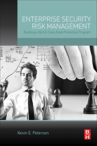 Enterprise Security Risk Management: Building A World-Class Asset Protection Program