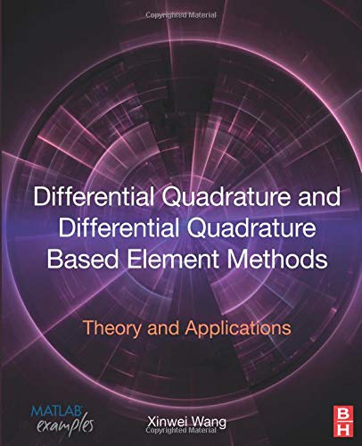 Differential Quadrature And Differential Quadrature Based Element Methods: Theory And Applications