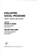 Evaluating Social Programs: Theory, Practice and Politics
