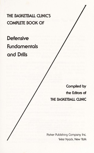 The Basketball Clinic's Complete Book of Defensive Fundamentals and Drills