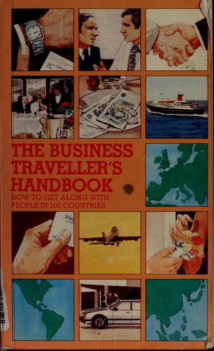 The Business Traveller'S Handbook: How To Get Along With People In 100 Countries