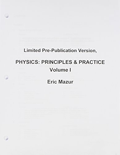 Limited Pre-Publication Version, Physics: Principles And Practices, Volume 1
