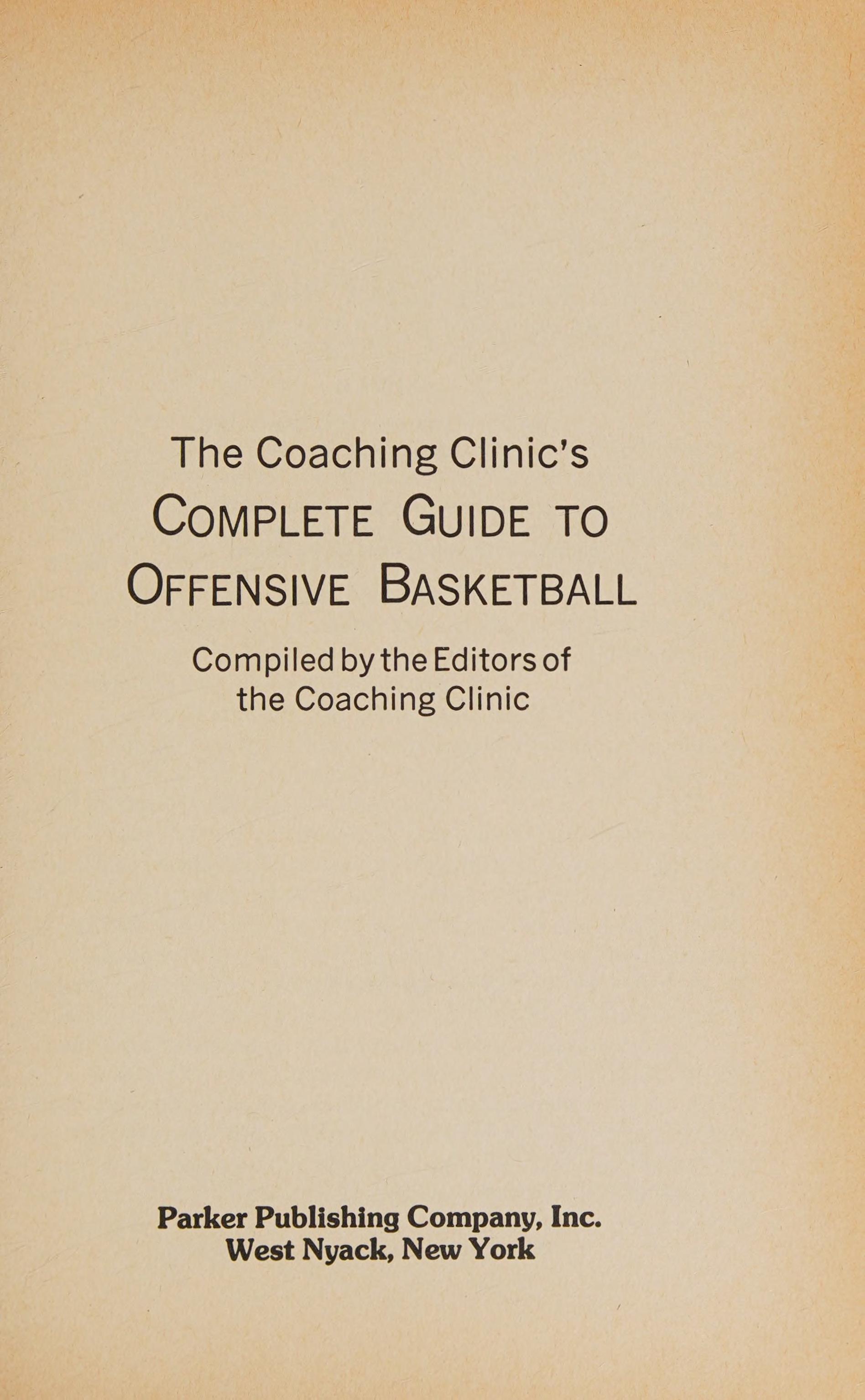 The Coaching Clinic'S Complete Guide To Offensive Basketball