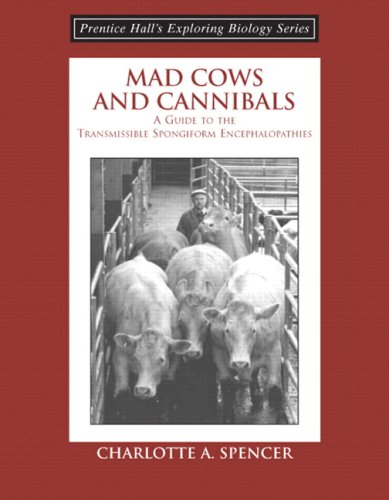 Mad Cows and Cannibals, A Guide to the Transmissible Spongiform Encephalopathies