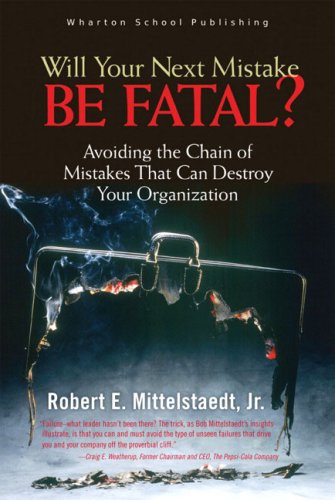 Will Your Next Mistake Be Fatal?: Avoiding The Chain Of Mistakes That Can Destroy Your Organization