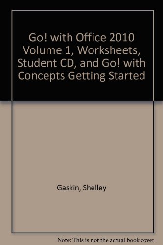 GO! With Office 2010 Volume 1, Worksheets, Student CD, and GO! With Concepts Getting Started