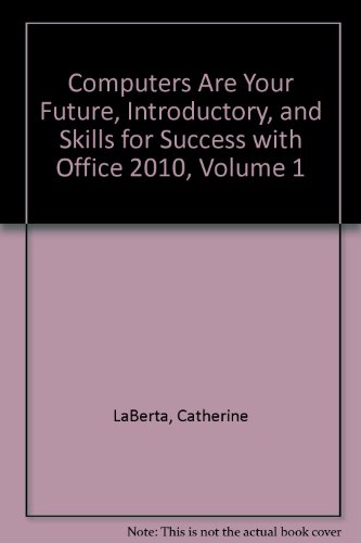 Computers Are Your Future, Introductory, and Skills for Success with Office 2010, Volume 1