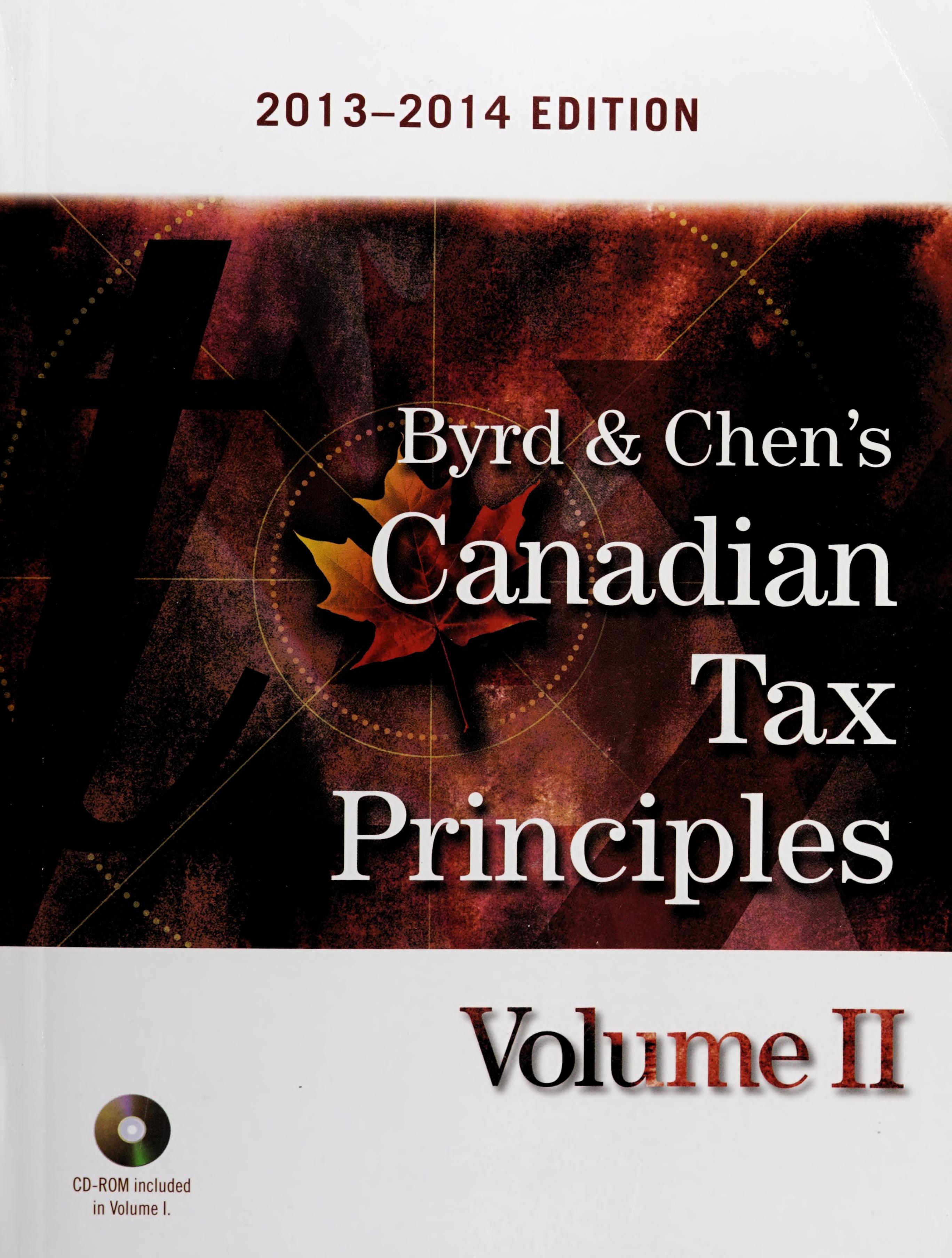 Byrd & Chen's Canadian Tax Principles, 2013 - 2014 Edition, Volume I