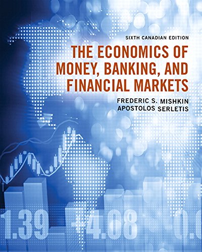 The Economics Of Money, Banking And Financial Markets, Sixth Canadian Edition