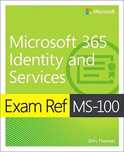 Exam Ref MS-100 Microsoft 365 Identity and Services