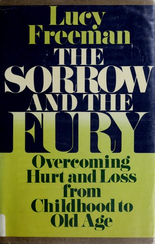 The sorrow and the fury: Overcoming hurt and loss from childhood to old age
