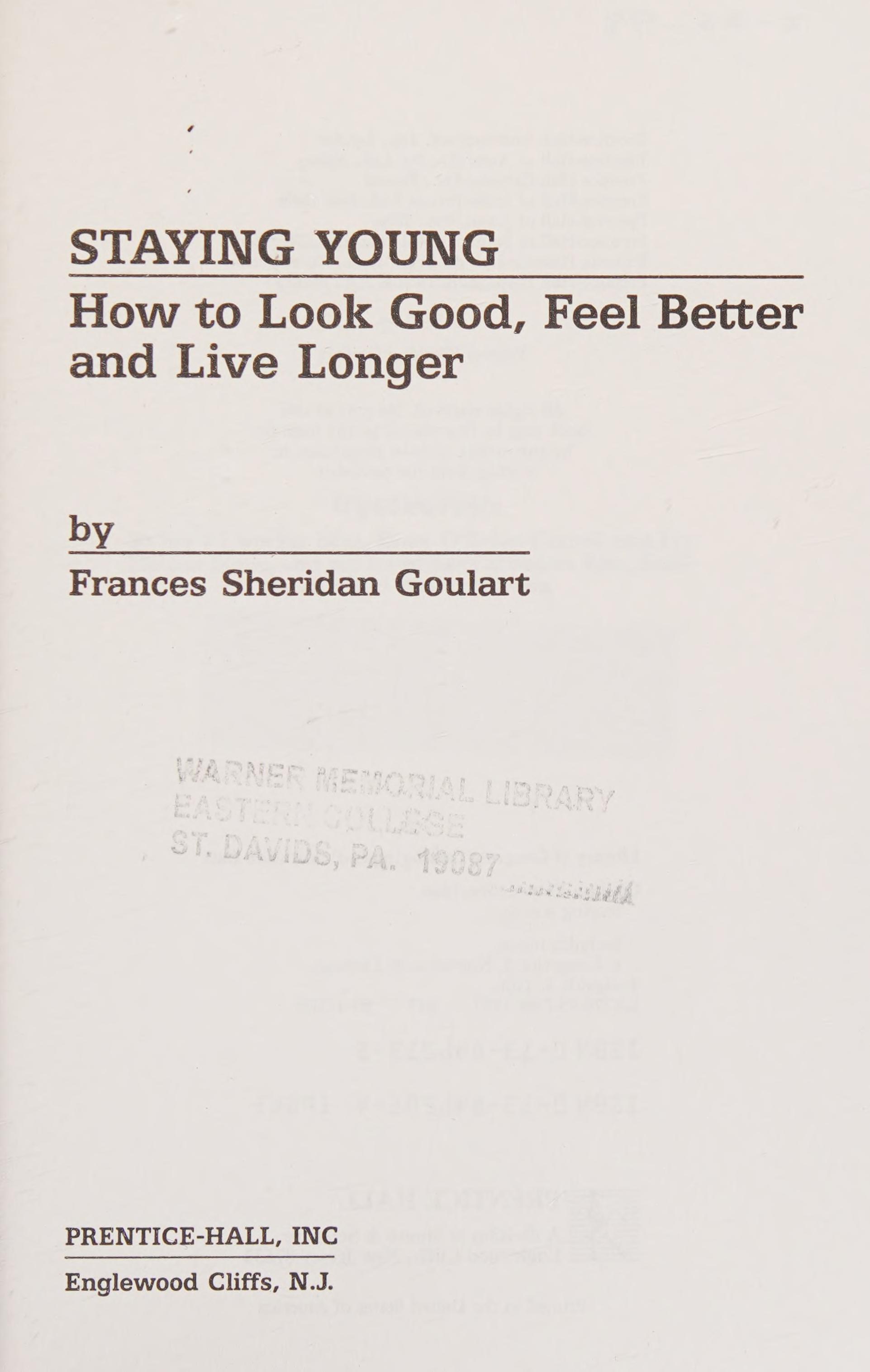Staying Young: How to Look Good, Feel Better and Live Longer