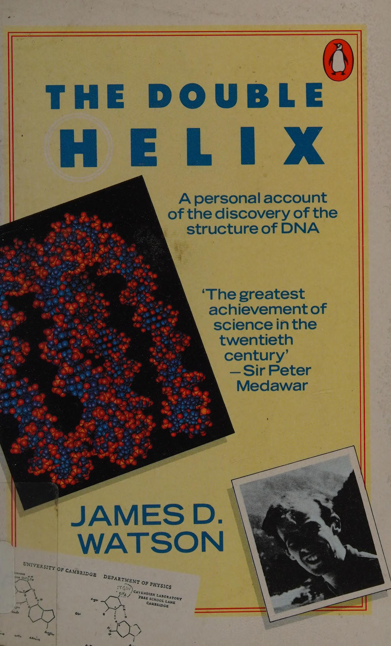 The Double Helix: A Personal Account Of The Discovery Of The Structure Of DNA
