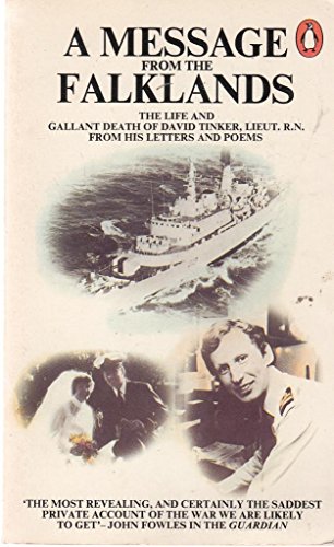 A Message From The Falklands: The Life And Gallant Death Of David Tinker : From His Letters And Poems