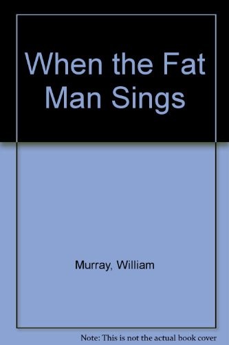 When the Fat Man Sings