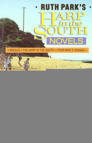 The Harp in the South Novels: Missus the Harp in the South Poor Man's Orange: WITH Missus, Harp in the South AND Poor Man's Orange