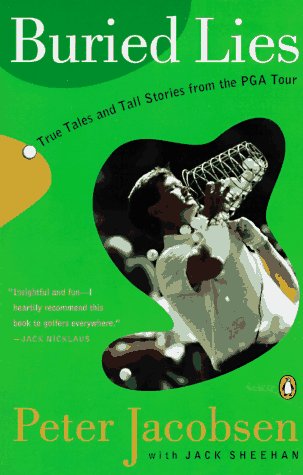 Buried Lies: True Tales And Tall Stories from the Pga Tour