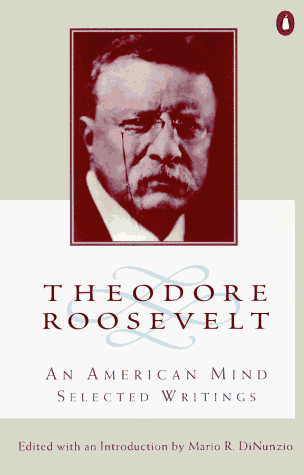 Theodore Roosevelt: An American Mind