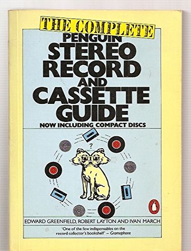The Complete Penguin Stereo Record And Cassette Guide: Records, Cassettes, And Compact Discs