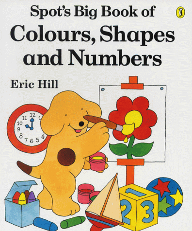 Spot's Big Book of Colours, Shapes and Numbers