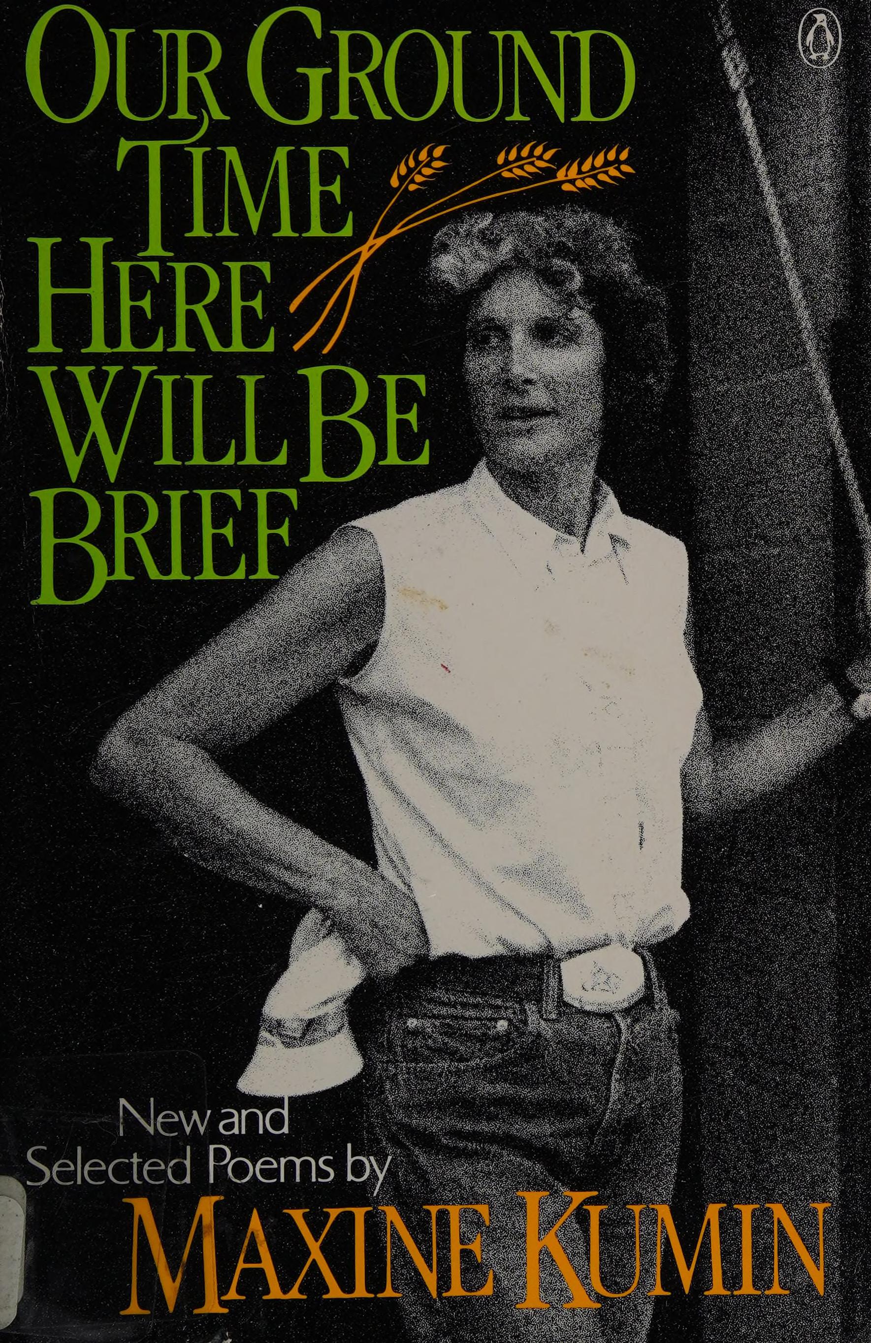 Our Ground Time Here Will Be Brief: New And Selected Poems