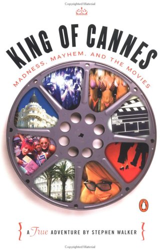King Of Cannes: Madness, Mayhem, And The Movies