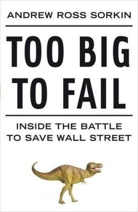 Too Big to Fail by Andrew Ross Sorkin, ISBN 9780141043166