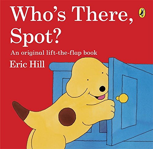 Who's There Spot? Lift the Flap Book