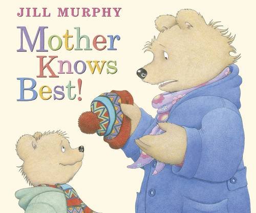 Mother Knows Best. Jill Murphy