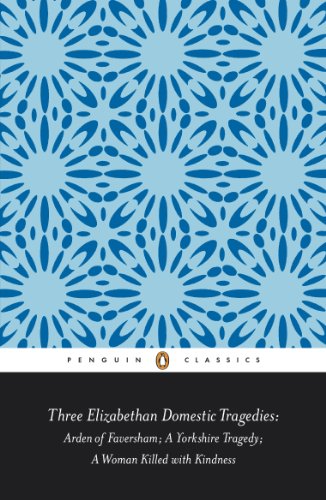 Penguin Classics Three Elizabethan Domestic Tragedies