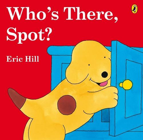 Who's There, Spot?. Eric Hill