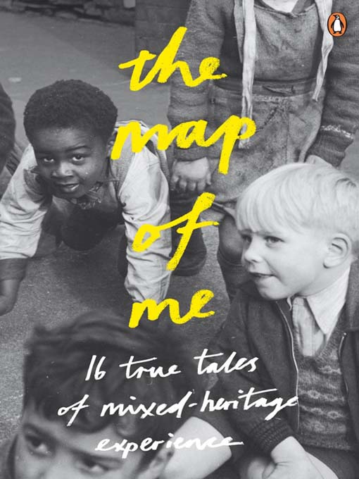 The Map Of Me: True Tales Of Mixed-Heritage Experience