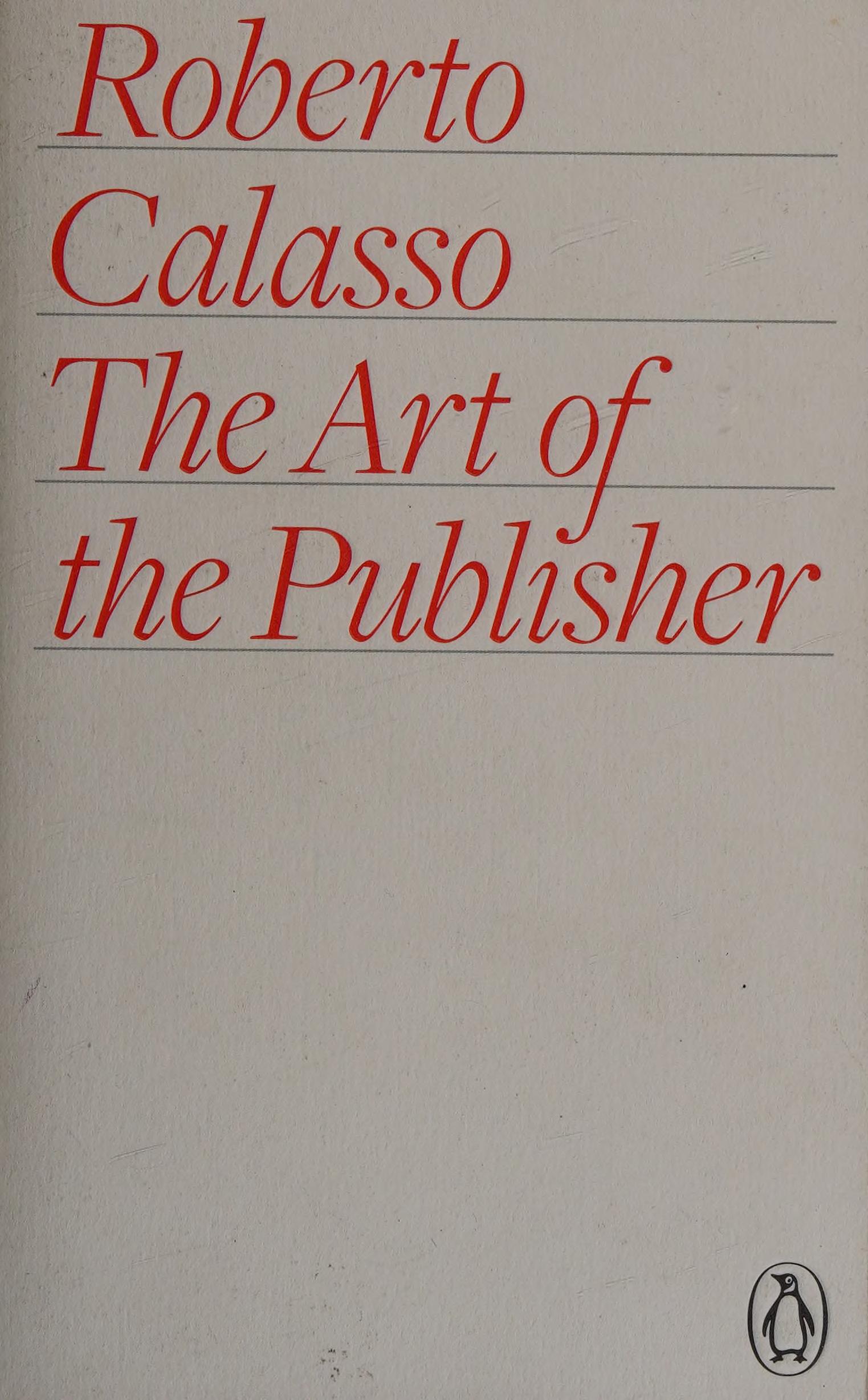 The Art of the Publisher by ROBERTO CALASSO