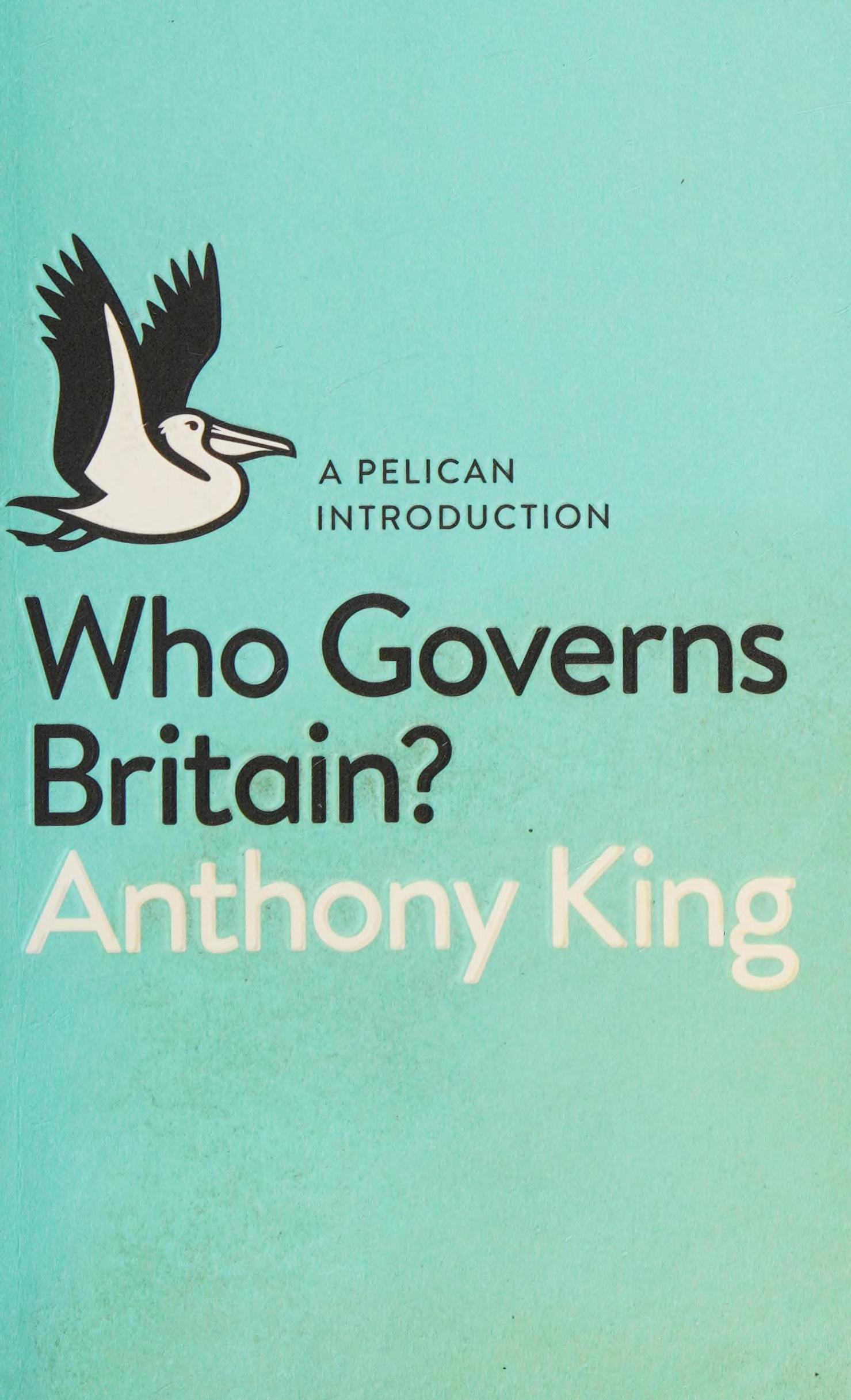 A Pelican Introduction: Who Governs Britain?