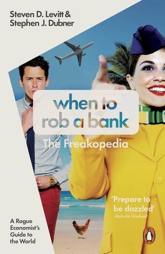 When to Rob a Bank by Dubner, Stephen J., Levitt, Steven D., ISBN 9780141982922