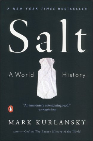 Salt by Mark Kurlansky, ISBN 9780142001615