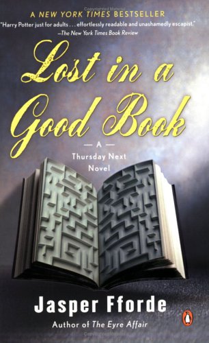 Lost in a Good Book by Jasper Fforde, ISBN 9780142004036