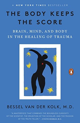 The Body Keeps The Score by Bessel Van Der Kolk, M.D., ISBN 9780143127741