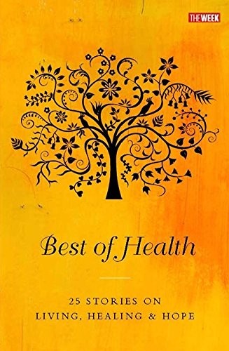 Best of Health 25 Stories on Living, Healing and Hope