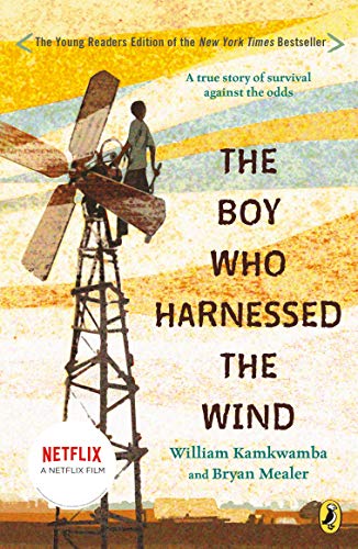 The Boy Who Harnessed The Wind by Bryan Mealer, Anna Hymas, and William Kamkwamba, ISBN 9780147510426