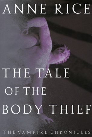 The Tale of the Body Thief by Anne Rice, ISBN 9780147525314