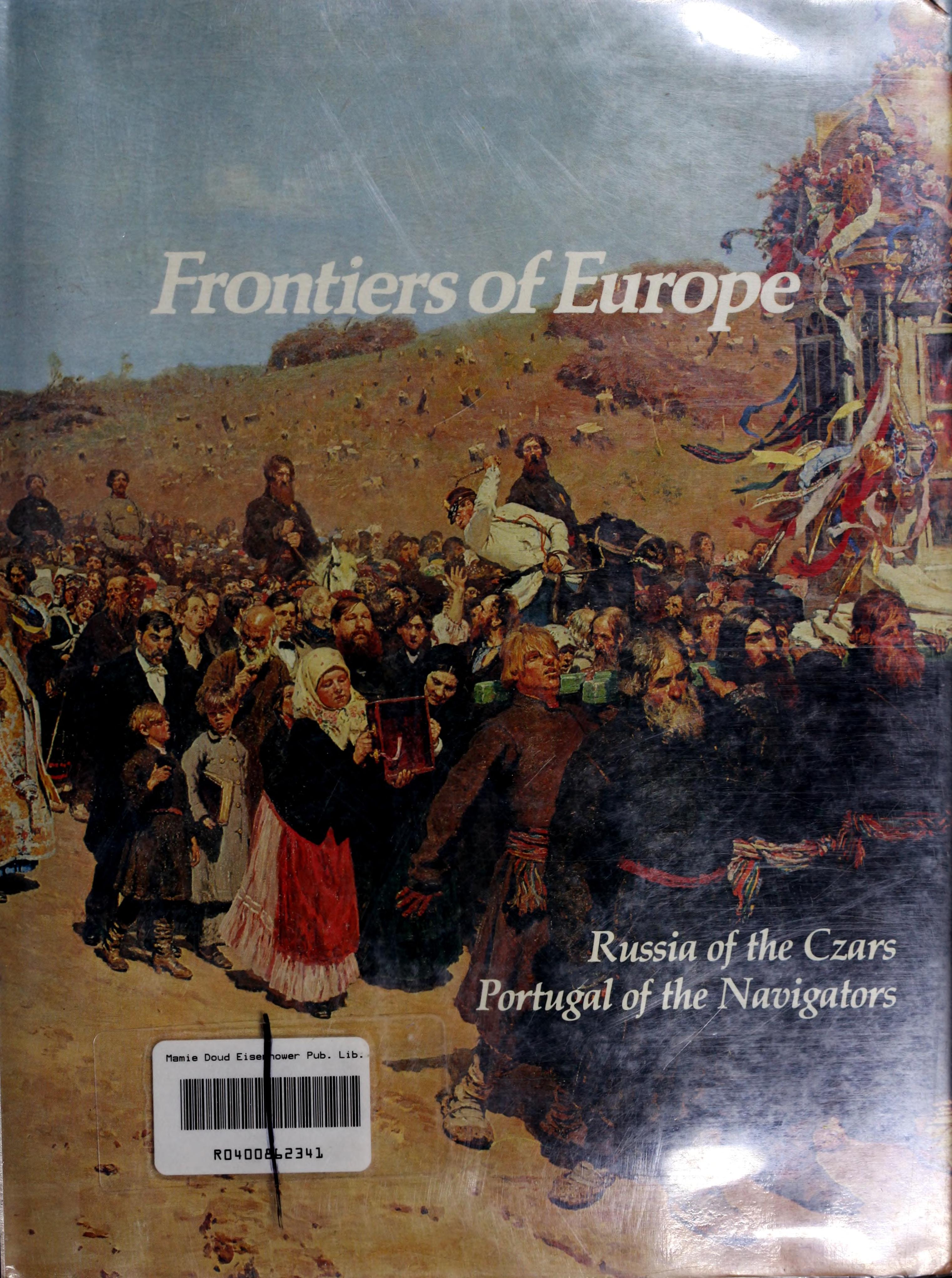 Frontiers of Europe Russia of the Czars Portugal of the Navigators Imperial Visions Series The Rise and Fall of Empires