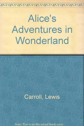 Alice's Adventures in Wonderland by Lewis Carroll, ISBN 9780151042302