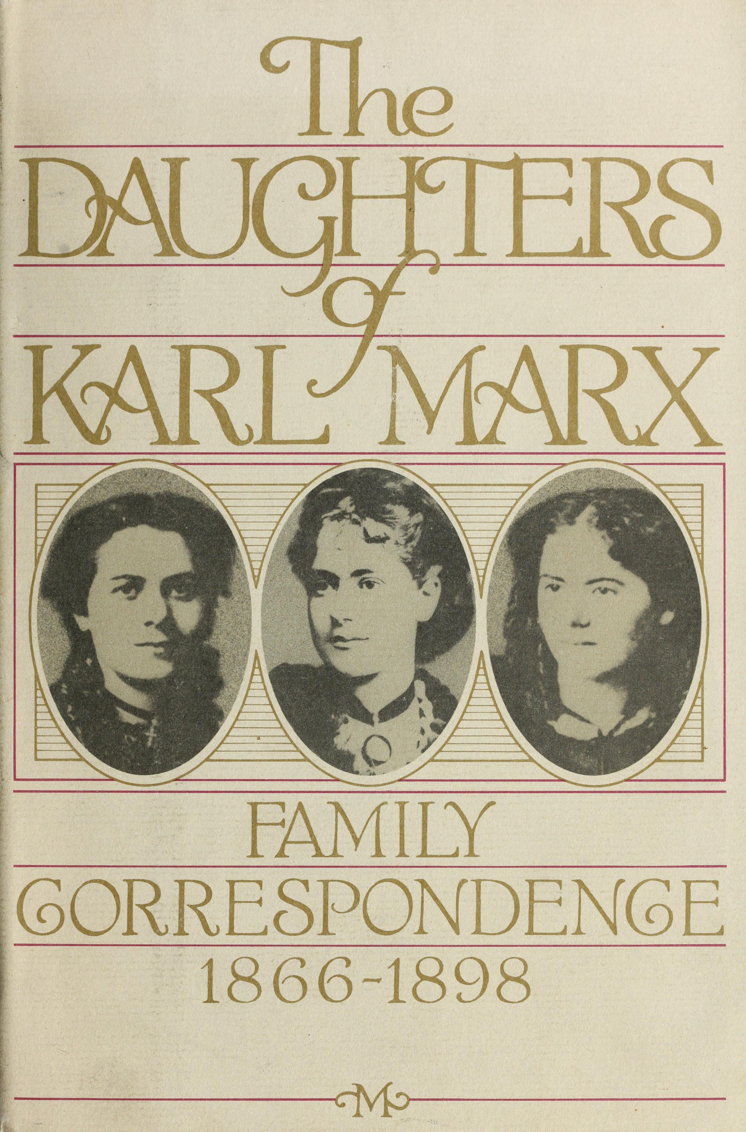 The Daughters Of Karl Marx: Family Correspondence, 1866-1898