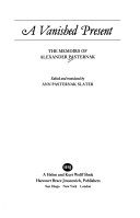 A Vanished Present: The Memoirs Of Alexander Pasternak