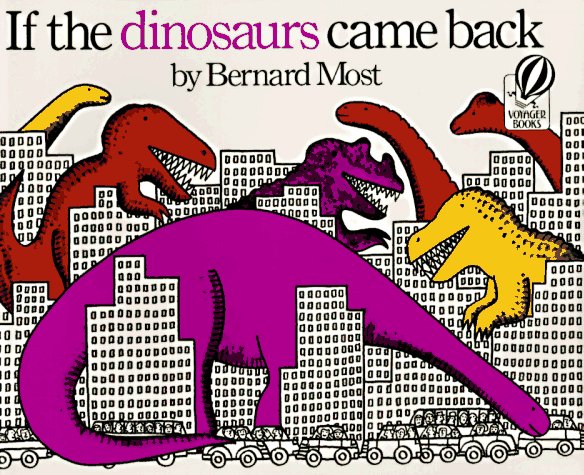 If the Dinosaurs Came Back by Bernard Most, ISBN 9780152003807